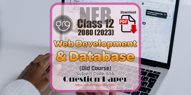 Web Development and Database NEB Class 12 Question Paper 2080-2023